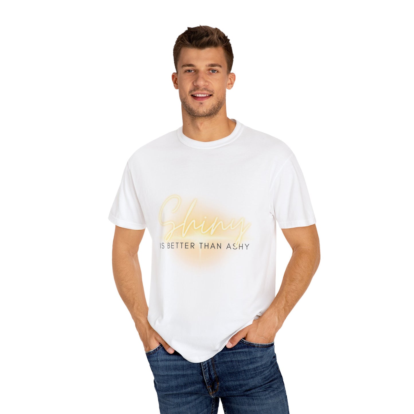 “Shiny is better than Ashy” Unisex Garment-Dyed T-shirt